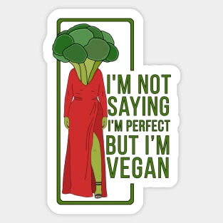 I'm Not Saying That I'm Perfect But I'm Vegan Sticker